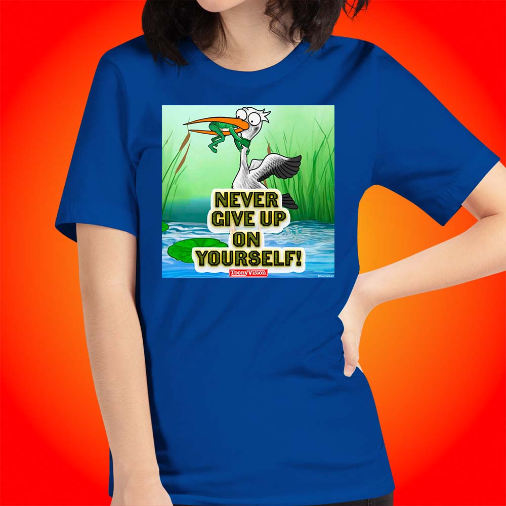 Motivational Animations Never Give Up on Yourself Ep. 2 Cartoon Motivational ToonyVision Women Tee Shirt Tops - ToonyVision